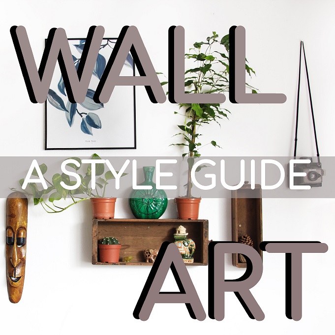 Walls Need Love Too: A Style Guide to Wall Art