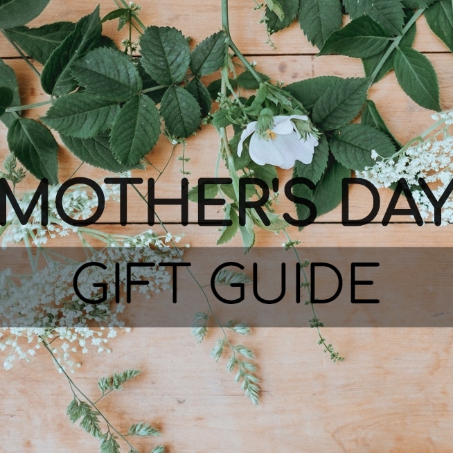 Mother's Day Gift Guide 