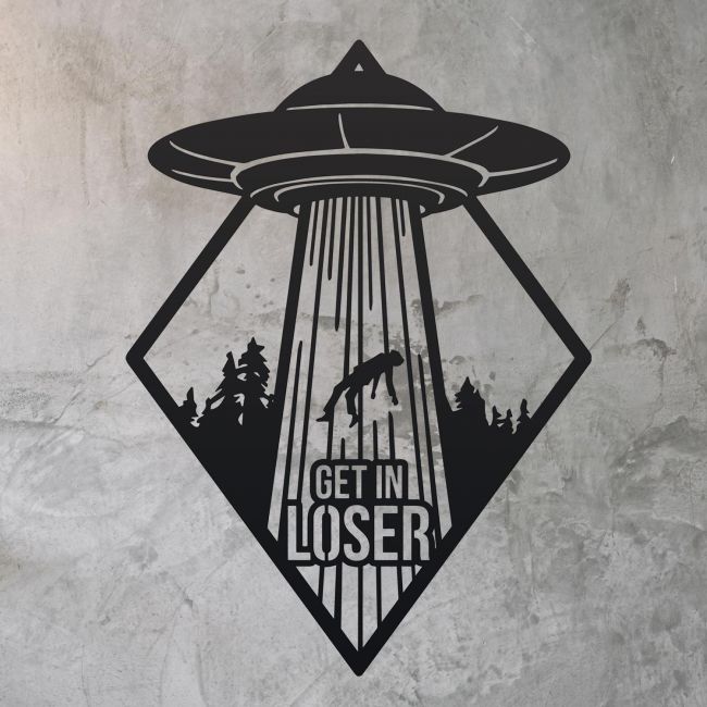 "Get in Loser" Alien Wall Art on a Rustic Wall "Get in Loser" Alien Wall Art on a Rustic Wall
