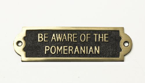 Brass Be Aware of the Dog Sign - Pomeranian Brass Be Aware of the Dog Sign - Pomeranian