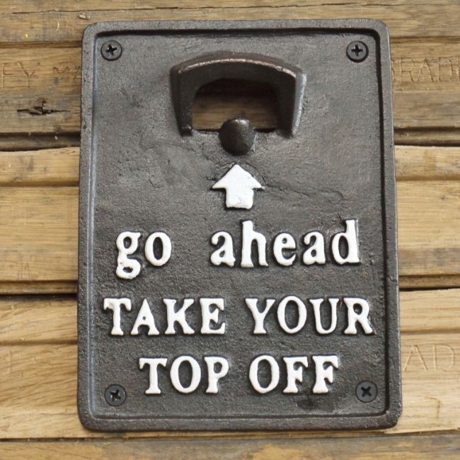 "Take Your Top Off" Cast Iron Bottle Opener
