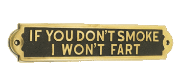 If You Don"t Smoke I Won"t Fart If You Don"t Smoke I Won"t Fart
