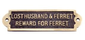Lost Husband and Ferret... Brass Sign Lost Husband and Ferret... Brass Sign