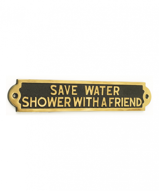 "Save Water Shower With A Friend" Brass Sign "Save Water Shower With A Friend" Brass Sign