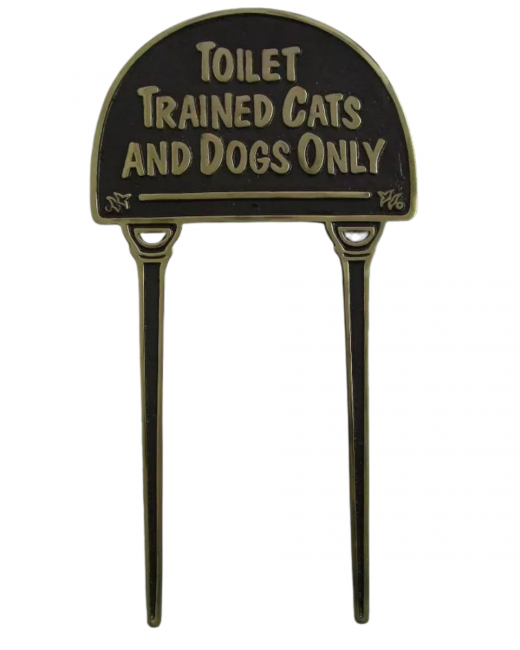 Solid brass & black "Toilet Trained Cats and Dogs Only" lawn sign Solid brass & black "Toilet Trained Cats and Dogs Only" lawn sign
