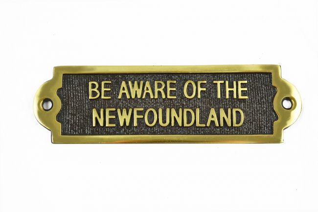 Brass "Be aware of the Newfoundland" Sign Brass "Be aware of the Newfoundland" Sign