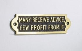 Many Receive Advice, Few Profit From It Many Receive Advice, Few Profit From It