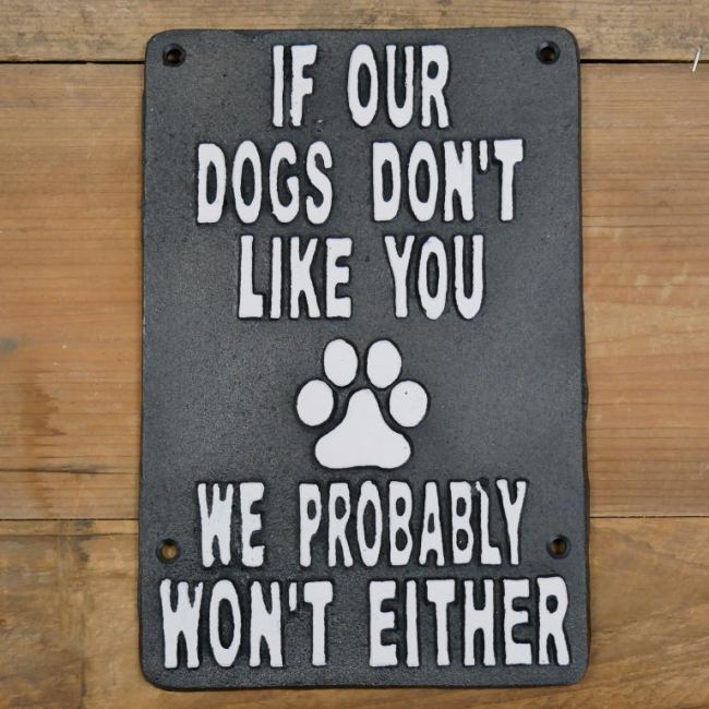 "Dogs Don"t Like You " Cast Iron Sign "Dogs Don"t Like You " Cast Iron Sign