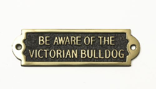 Brass "Be Aware of the Victorian Bull Dog" Sign