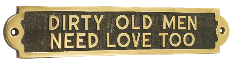 DIRTY OLD MEN NEED LOVE TOO プレート DIRTY OLD MEN NEED LOVE TOO | Black Country Metalworks