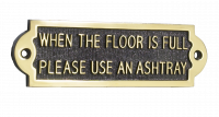 When The Floor Is Full Please Use An Ashtray When The Floor Is Full Please Use An Ashtray