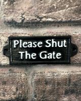 "Please Shut the Gate" Traditional Cast Iron Wall Sign black and white sign
