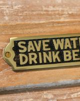 "Save Water Drink Beer" Polished Brass Sign Detailing