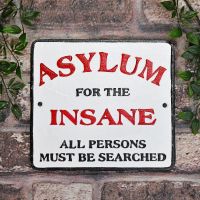 "Asylum For The Insane" Cast Iron Sign in Situ Outdoors "Asylum For The Insane" Cast Iron Sign in Situ Outdoors