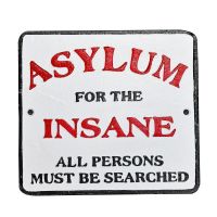 "Asylum For The Insane" Cast Iron Sign Finished in a Hand Pained Finish "Asylum For The Insane" Cast Iron Sign Finished in a Hand Pained Finish