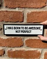 Cast Iron I was born to be awesome Sign
