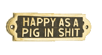 Happy As A Pig In Shit