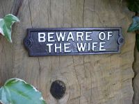 "Beware of the Wife" Cast Iron Wall Sign "Beware of the Wife" Cast Iron Wall Sign