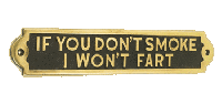 If You Don"t Smoke I Won"t Fart If You Don"t Smoke I Won"t Fart