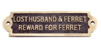 Lost Husband and Ferret... Brass Sign