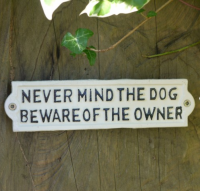 Cast Iron Sign - Never Mind The Dog, Beware of the Owner 