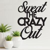 "Sweet The Crazy Out" Iron Wall Art in Situ in the Home