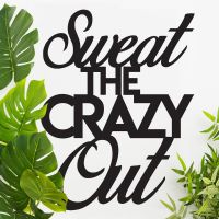 "Sweet The Crazy Out" Iron Wall Art in Situ Next to Plants