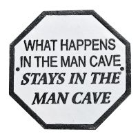 "What Happens In The Man Cave Stays In The Man Cave" Cast Iron Sign Finished in Black & White