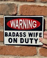 Cast iron badass wife on duty sign Cast iron badass wife on duty sign