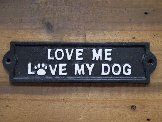 "Love Me, Love My Dog" Iron Sign