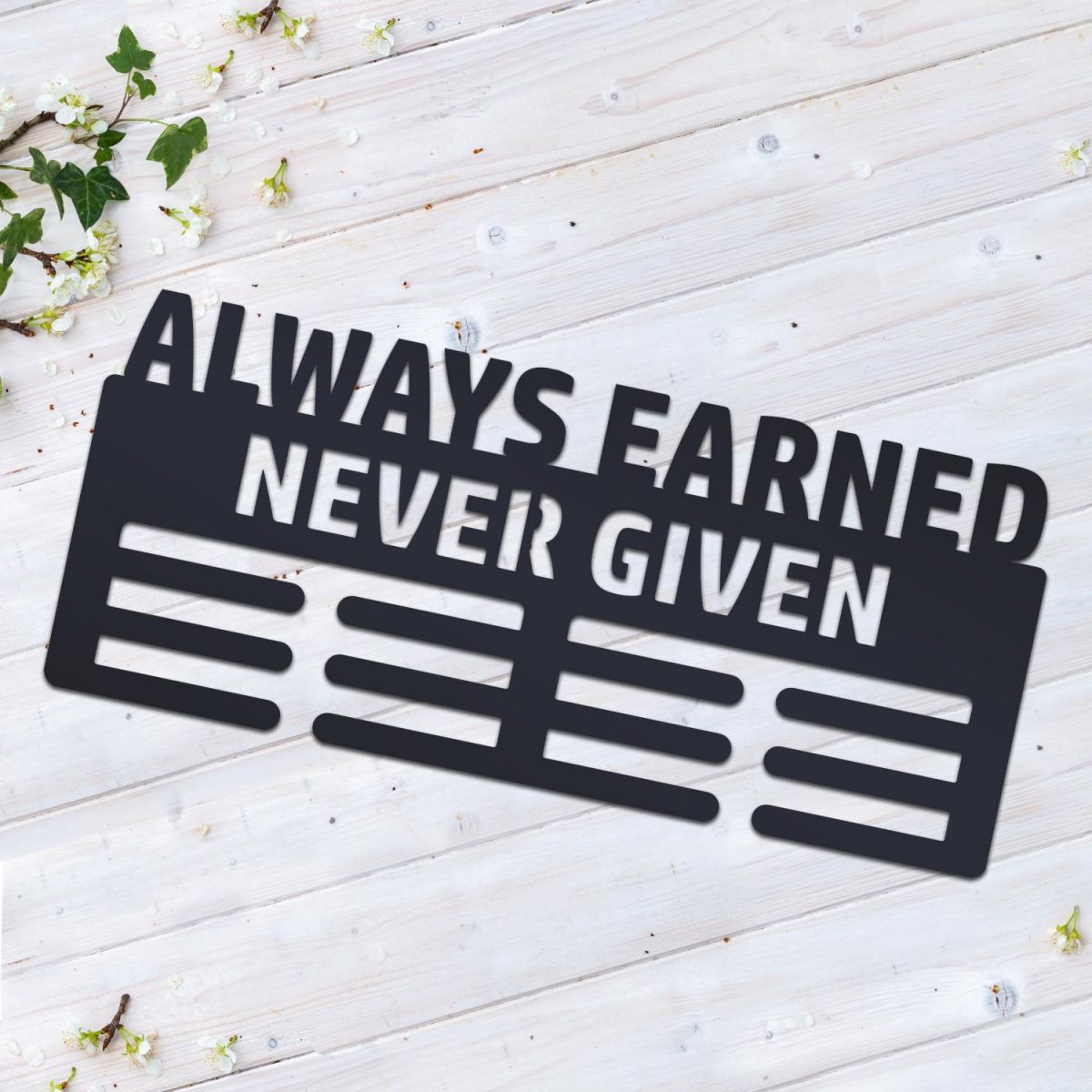 Always Earned Never Given Sports Medal Hanger 