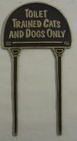 Solid brass & black "Toilet Trained Cats and Dogs Only" lawn sign