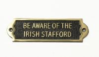 Brass "Be Aware of the Irish Stafford" Sign