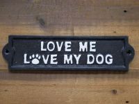"Love Me, Love My Dog" Iron Sign