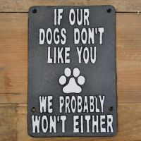 "Dogs Don"t Like You " Cast Iron Sign 