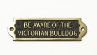 Brass "Be Aware of the Victorian Bull Dog" Sign
