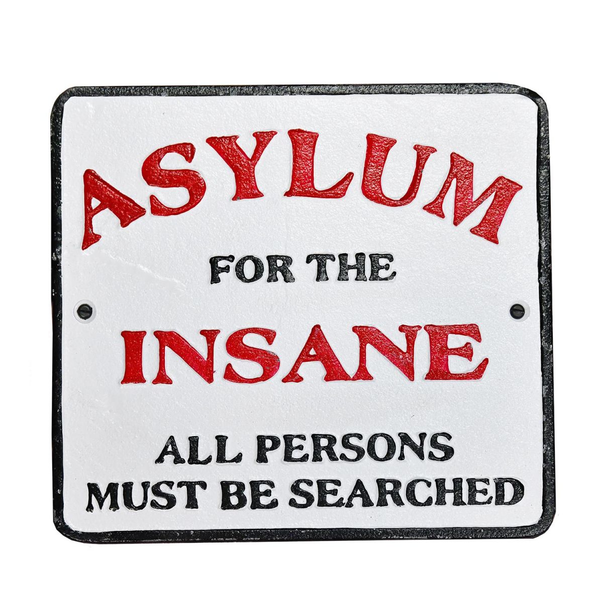 "Asylum For The Insane" Cast Iron Sign Finished in a Hand Pained Finish