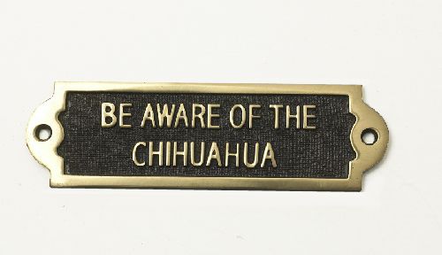 Brass Be Aware of the Dog Sign - Chihuahua