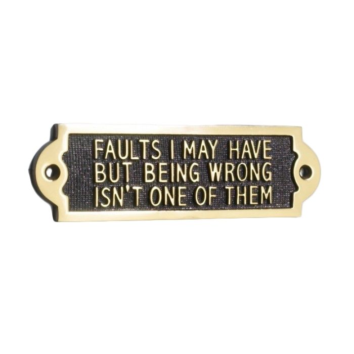 Faults I May Have But Being Wrong Isn"t One Of Them