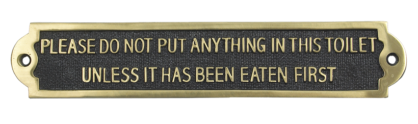 Please Do Not Put Anything In The Toilet Unless It Has Been Eaten