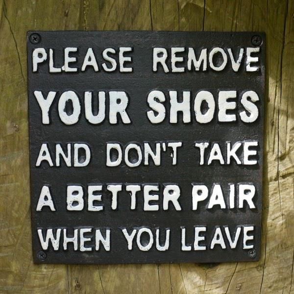 "Please Remove Your Shoes And Don"t Take A Better Pair When You Leave" Cast Iron Sign in Black with White Text