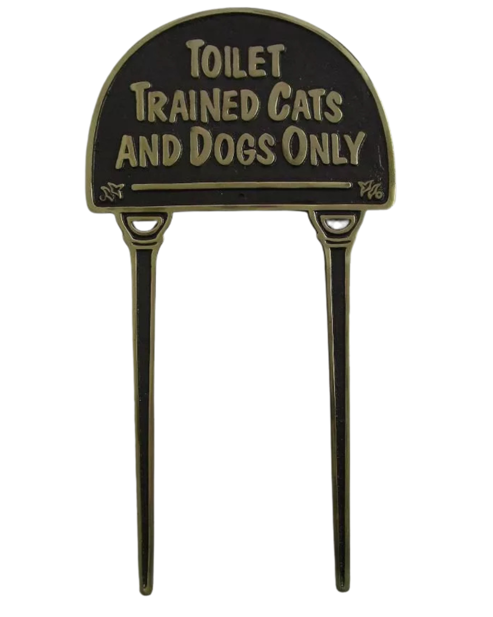 Solid brass & black "Toilet Trained Cats and Dogs Only" lawn sign