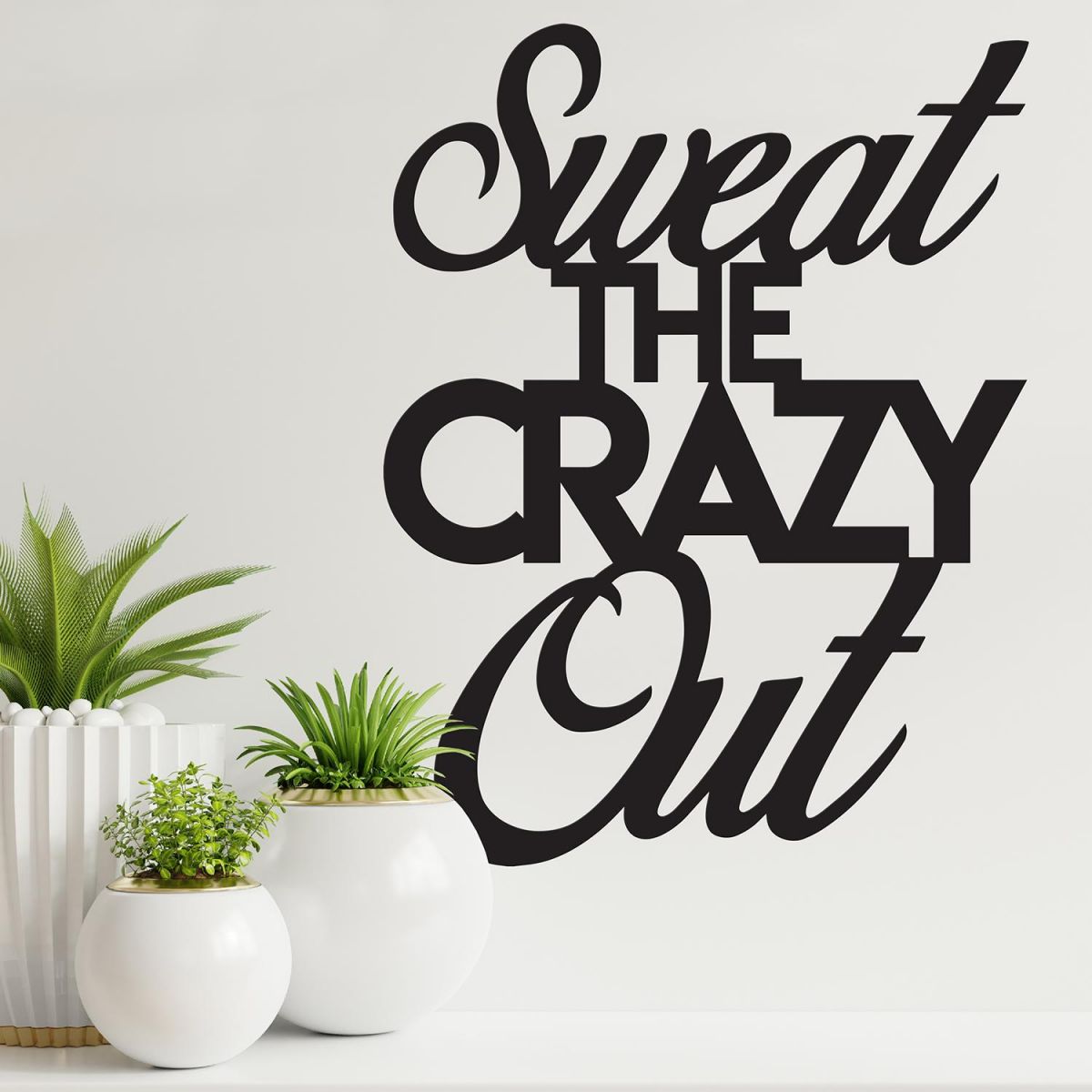 "Sweet The Crazy Out" Iron Wall Art in Situ in the Home