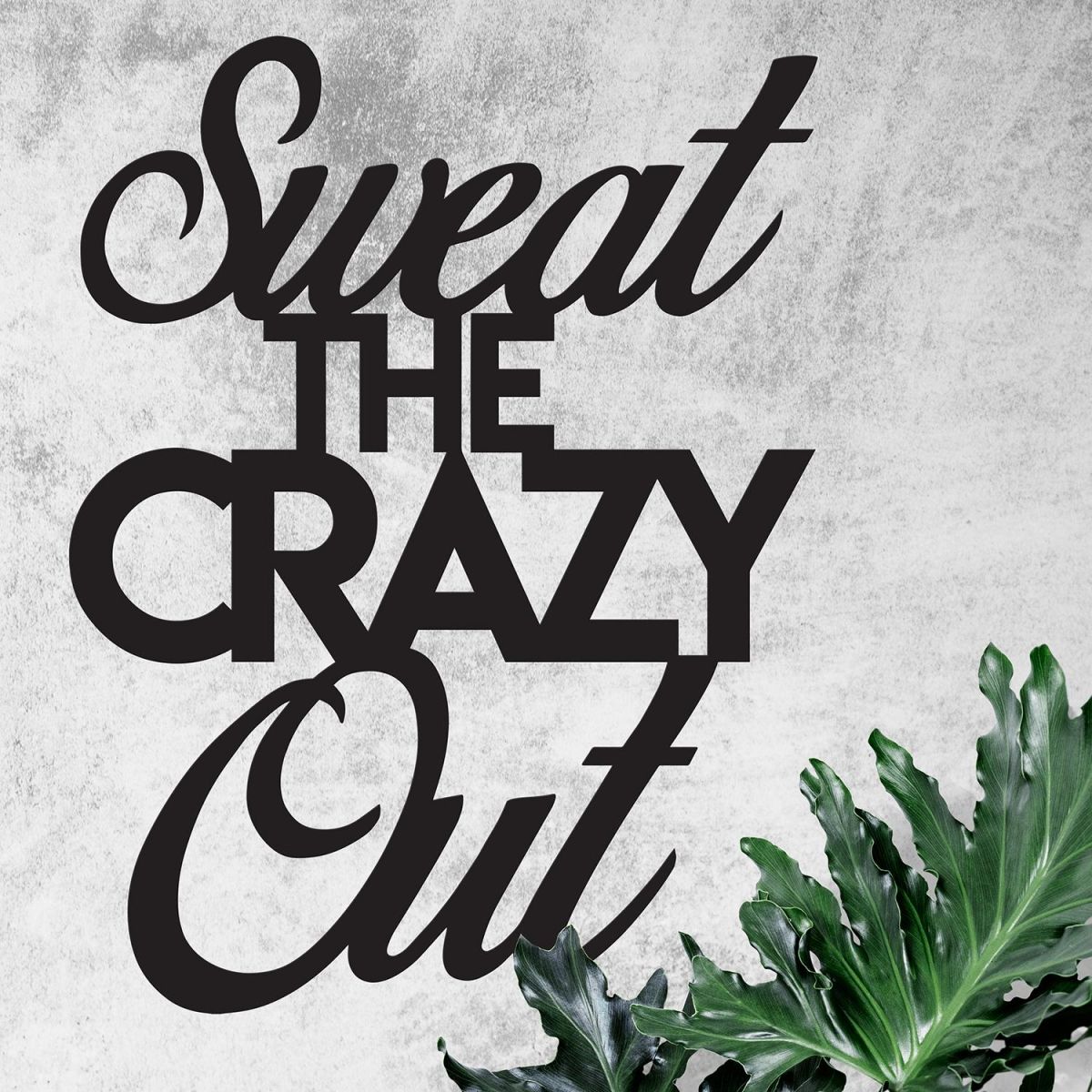"Sweet The Crazy Out" Wall Art on a Rustic Wall