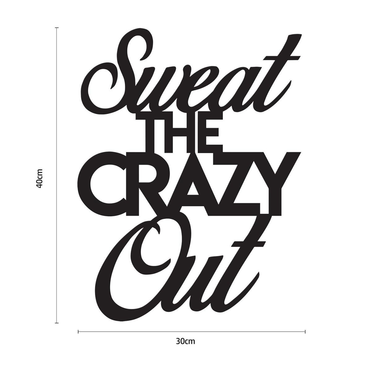 "Sweet The Crazy Out" Iron Wall Art Dimensions