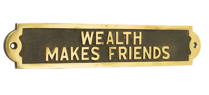 Wealth Makes Friends  Wealth Makes Friends