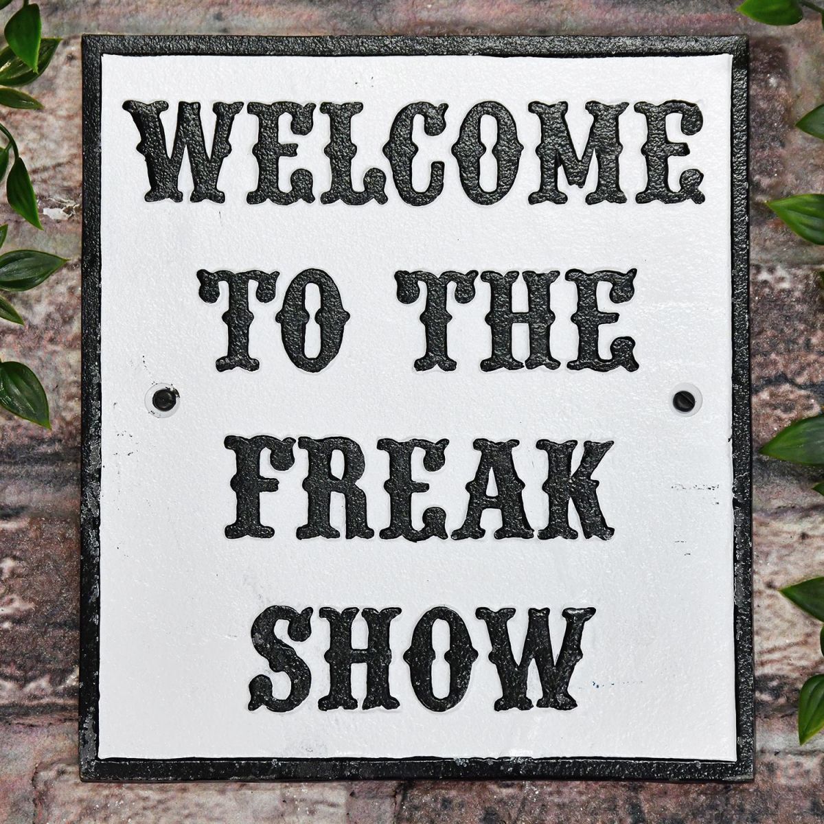 "Welcome To The Freak Show" Cast Iron Sign in Use Outdoors