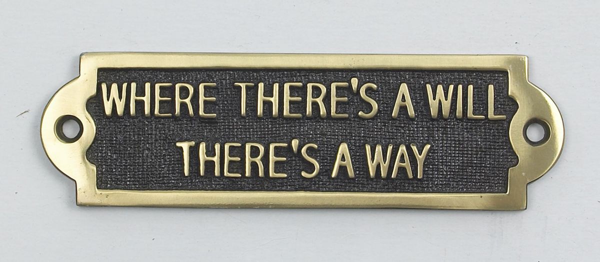 Where There Is A Will There Is A Way