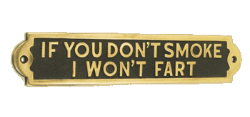 If You Don"t Smoke I Won"t Fart If You Don"t Smoke I Won"t Fart