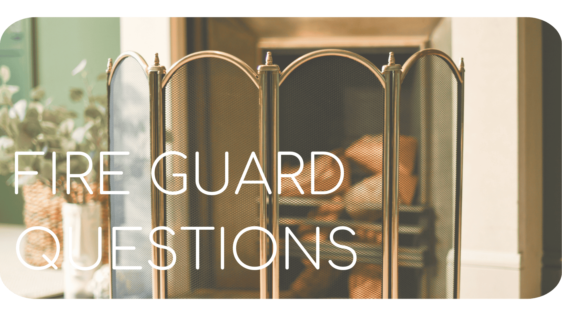 Fire Guard Frequently Asked Questions